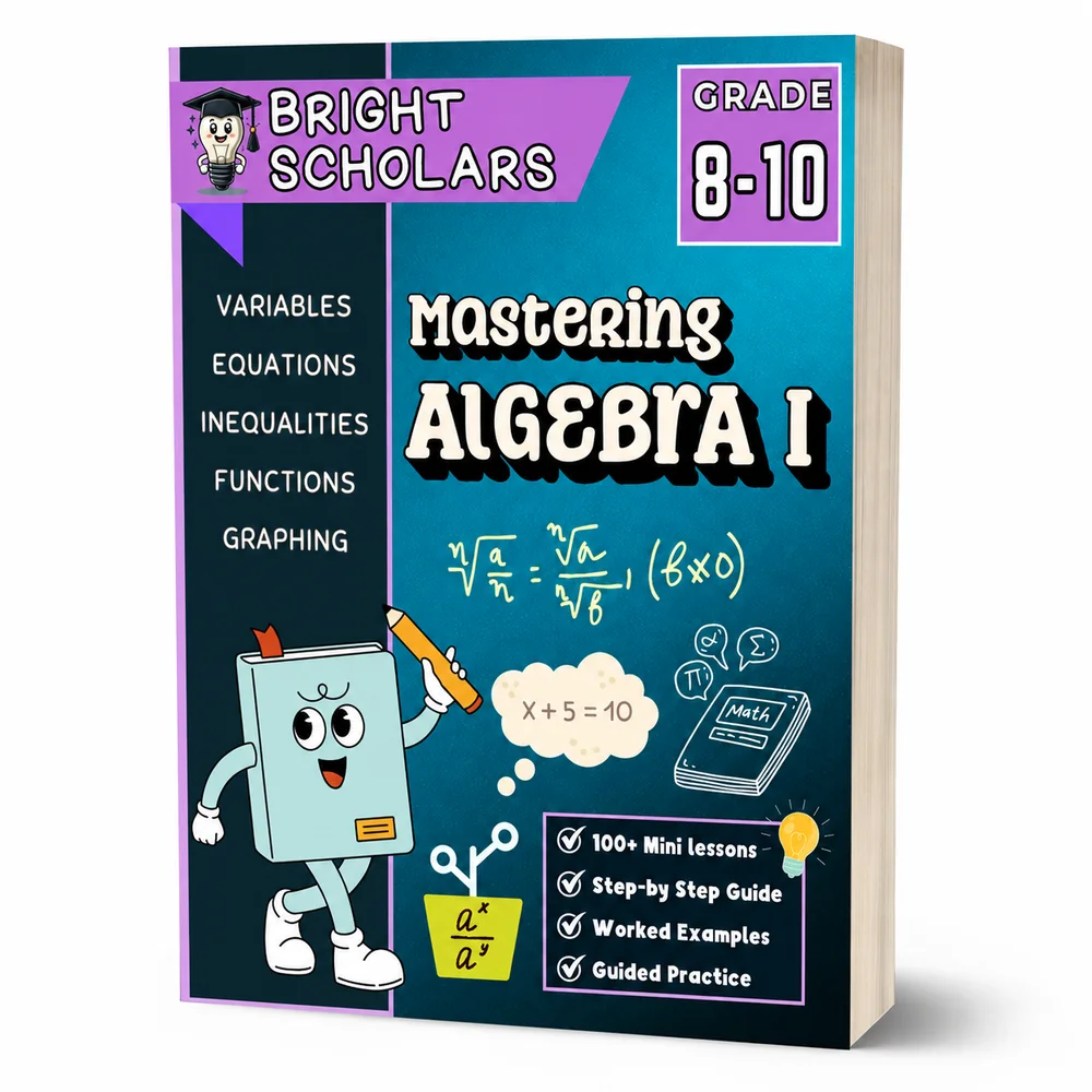 Bright Scholars Mastering Algebra I workbook cover for grades 8 to 10, covering variables, equations, inequalities, functions and graphing